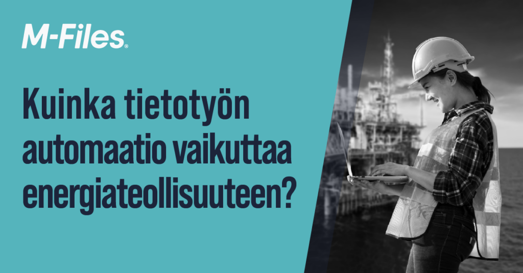 Kuinka tietotyön automaatio vaikuttaa energiateollisuuteen?